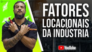 FATORES LOCACIONAIS DA INDÚSTRIA  Geobrasil Prof Rodrigo Rodrigues [upl. by Mattheus]