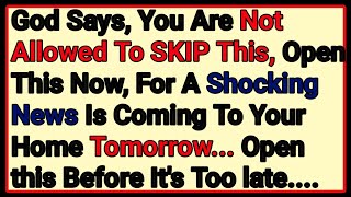 God Says You Are Not Allowed To SKIP This Open This Now For A Shocking News Is Coming To Your [upl. by Gareri]