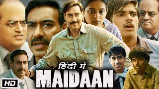 Maidaan Full HD Movie in Hindi  Ajay Devgn  Priyamani  Gajraj Rao  Boman Irani  Review amp Story [upl. by Gershom]