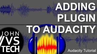 Adding Plugin to Audacity  JohnVSTech [upl. by Enirehtak]