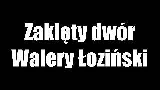 Zaklęty Dwór  Walery Łoziński • audiobook PL [upl. by Ehrenberg]