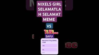 NIXELS GIRL SELAMATLAH SELAMAT VS SAYU [upl. by Cookie573]