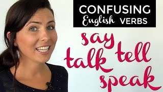 Confusing English Verbs SAY  TELL  TALK  SPEAK [upl. by Frick]