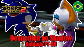 FandubSonic Adventure 2  Despedida ao Shadow Dublado PTBR [upl. by Muir]