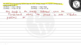 For which one of the following reaction does the molar enthalpy cha [upl. by Graner]