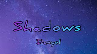 Danyel  Shadows [upl. by Sudbury897]