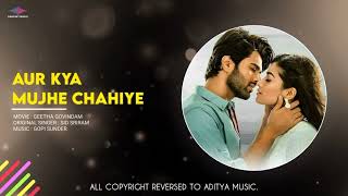 Aur Kya Mujhe Chahiye  Geeta Govinda Hindi  Audio Song  Vijay Devarakonda Rashmika Mandanna [upl. by Aid789]