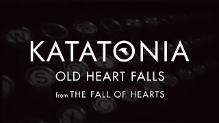 Katatonia  Old Heart Falls lyrics video from The Fall of Hearts [upl. by Nannahs]