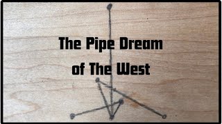 The Pipe Dream of The West [upl. by Aneleh426]