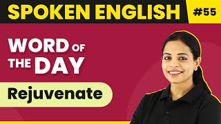 Word of the Day  Rejuvenate  Magnet Brains Spoken English Course  Meaning of Rejuvenate [upl. by Anilef]