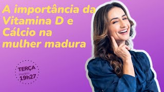 A importância da Vitamina D e Cálcio na mulher madura [upl. by Epolenep]