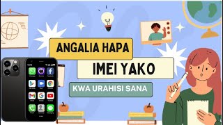 JINSI YA KUANGALIA IMEI NAMBA YA SIMU YAKO KWA URAHISI SANA [upl. by Eisoj253]