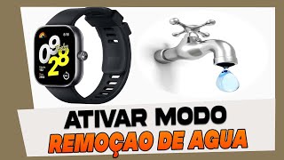 Como Ativar Modo Remoçao de Agua no Xiaomi Redmi Watch 4 [upl. by Artap526]