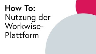 How To Nutzung der WorkwisePlattform [upl. by Harbed]