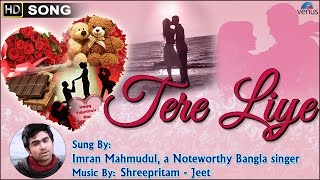 Tere Liye  Full Video Song Exclusive  Imran Mahmudul [upl. by Horatius]