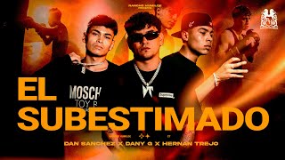 Dan Sanchez x Hernan Trejo x Dani G  El Subestimado Official Video [upl. by Crane]