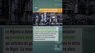 Nigeria  une 1ère usine flottante de gaz naturel liquéfié [upl. by Laresa]