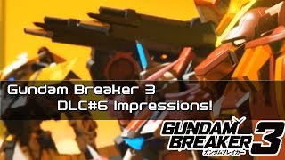 Gundam Breaker 3 DLC6 quotBuild Kingdomquot Content Breakdown amp Impressions [upl. by Ahsei799]