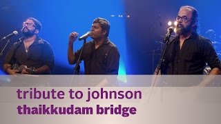 Tribute to Johnson  Thaikkudam Bridge  Music Mojo Season 3  KappaTV [upl. by Margalit]