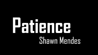 PATIENCE lyrics  Shawn Mendes [upl. by Enyamrahs848]