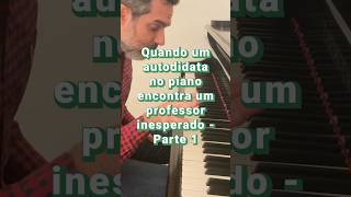 Quando um autodidata no piano encontra um professor inesperado  Parte1 pianotips comotocarpiano [upl. by Ogilvie]