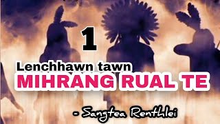 LENCHHAWN TAWN MIHRANG RUAL TE  1 Thawnthu thar Pasaltha thawnthu  By  Sangtea Renthlei [upl. by Alemap]