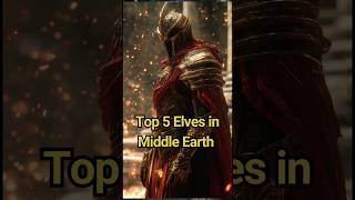 Top 5 Elves in Middleearth silmarillion lotr tolkien ringsofpower amazon galadriel [upl. by Tavia603]