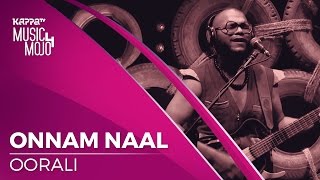 Onnam Naal  Oorali  Music Mojo Season 4  KappaTV [upl. by Raddy481]