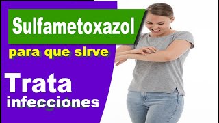 SULFAMETOXAZOL trata infecciones para que sirve efectos [upl. by Elgna]