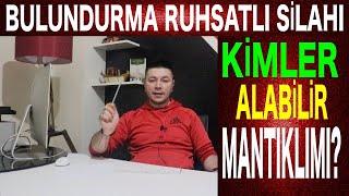 BULUNDURMA RUHSATLI TABANCA KİMLER ALABİLİR ALMAK MANTIKLIMI [upl. by Paris]