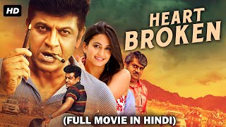 Heart Broken Full Movie Dubbed In Hindi  Kriti Kharbanda Shivaraj Kumar [upl. by Natie925]