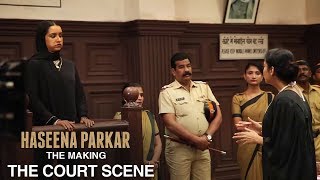 Haseena Parkar The Making  The Court Scene [upl. by Asilef]