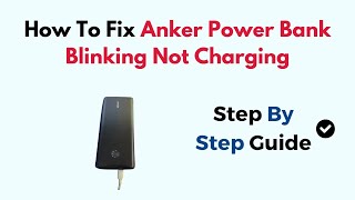 How To Fix Anker Power Bank Blinking Not Charging [upl. by Ahsimak]