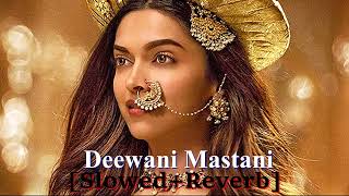 Dewani Mastani Ho Gai  SlowedReverb  SLOWED REVERB Deepika Padekon [upl. by Diet]