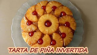 TARTA DE PIÑA INVERTIDA RIQUÍSIMA Y FACILÍSIMA DE HACER [upl. by Esch]