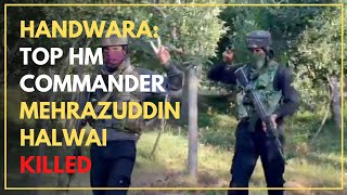 Handwara Top HM Commander Mehrazuddin Halwai Killed [upl. by Keviv]