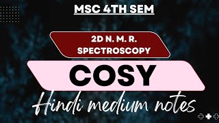 COSY  2D NMR SPECTROSCOPY  hindi medium notes chemistry education mscnotes exam msc4thsem [upl. by Thelma162]