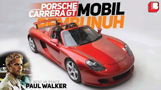 Porsche Carrera GT  Mobil Pembunuh   Mobil Ini Berhasil Membunuh Paul Walker [upl. by Eniamat]