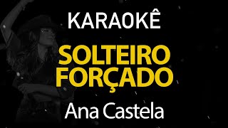 Solteiro Forçado  Ana Castela Karaokê Version [upl. by Asiar]