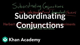 Subordinating conjunctions  The parts of speech  Grammar  Khan Academy [upl. by Illac]