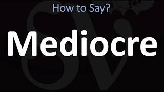 How to Pronounce Mediocre CORRECTLY [upl. by Wilhelm]