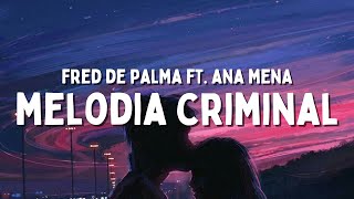 Fred De Palma ft Ana Mena  MELODIA CRIMINAL TestoLyrics [upl. by Siegfried]