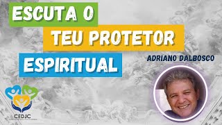 ESCUTA O TEU PROTETOR por Adriano Dalbosco  Centro espírita Deus Jesus e Caridade CEDJC [upl. by Mitinger]