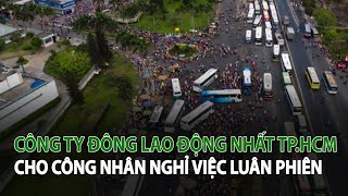 Công ty đông lao động nhất TPHCM cho Công Nhân nghỉ việc luân phiên VTC14 [upl. by Cohl622]