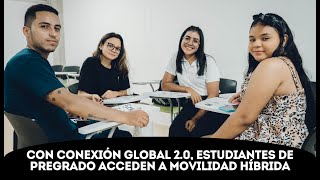 Por primera vez Conexión Global 20 permite movilidad nacional e internacional de manera híbrida [upl. by Ael]