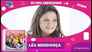 Léa Mendonça  Eu Sou Abençoado remix  CD Os Arrebatados Remix 4 [upl. by Eedak]