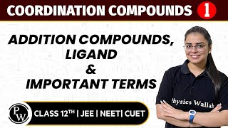 Coordination Compounds 01  Addition Compounds Ligand amp Important Terms  12th JEENEETCUET [upl. by Outlaw]