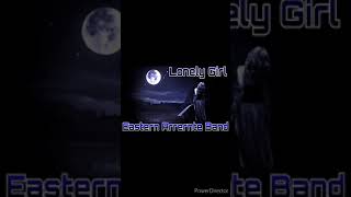 Lonely Girl  EASTERN ARRENTE BAND 2021 [upl. by Verdha]