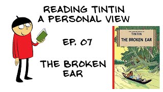 Reading Tintin a Personal View  Ep 07  The Broken Ear [upl. by Esilram]