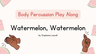 Watermelon Watermelon by Stephanie Leavell  Body Percussion Play Along  Music For Kiddos [upl. by Ahsytal]